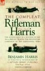 The Compleat Rifleman Harris  The adventures of a soldier of the 95th  during the Peninsular campaign of the Napoleonic wars