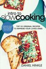 Intro to Slow Cooking: Top 101 Original Recipes To Impress Your Loved Ones (DH Kitchen) (Volume 28)