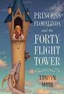 Princess Floralinda and the FortyFlight Tower
