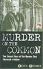 Murder on the Common The Secret Story of the Murder That Shocked a Nation