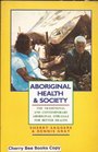 Aboriginal Health and Society The Traditional and Contemporary Aboriginal Struggle for Better Health