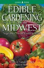 Edible Gardening for the Midwest Vegetables Herbs Fruit  Seeds