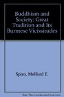 BUDDHISM AND SOCIETY GREAT TRADITION AND ITS BURMESE VICISSITUDES