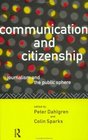 Communication and Citizenship Journalism and the Public Sphere