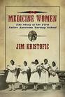 Medicine Women The Story of the First Native American Nursing School