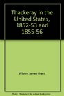 Thackeray in the United States Including a Record of a Variety of Thackerayana