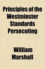 Principles of the Westminster Standards Persecuting