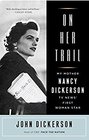 On Her Trail My Mother Nancy Dickerson TV News' First Woman Star