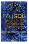 MYSQL Programming Professional Made Easy Expert MYSQL Programming Language Success in a Day for any Computer User