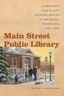 Main Street Public Library Community Places and Reading Spaces in the Rural Heartland 1876956