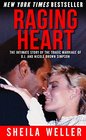 Raging Heart The Intimate Story of the Tragic Marriage of OJ and Nicole Brown Simpson
