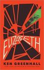 Elizabeth A Novel of the Unnatural