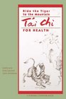 Ride the Tiger to the Mountain Tai Chi for Health