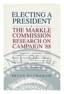 Electing a President The Markle Commission Research on Campaign '88