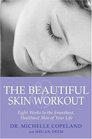 The Beautiful Skin Workout Eight Weeks to the Smoothest Healthiest Skin of Your Life
