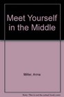 Meet Yourself in the Middle