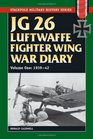JG 26 Luftwaffe Fighter Squadron War Diary JG 26 Luftwaffe Fighter Wing War Diary Volume One 193942