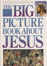 The Big Picture Book About Jesus