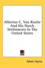 Albertus C Van Raalte And His Dutch Settlements In The United States
