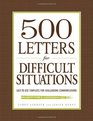 500 Letters for Difficult Situations EasytoUse Templates for Challenging Communications