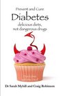 Prevent and Cure Diabetes Delicious Diets Not Dangerous Drugs