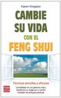Cambie su vida con el feng shui Tecnicas sencillas y eficaces