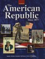The American Republic Since 1877 Student Edition