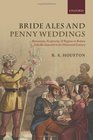 Bride Ales and Penny Weddings Recreations Reciprocity and Regions in Britain from the Sixteenth to the Nineteenth Centuries