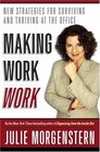 Making Work Work  New Strategies for Surviving and Thriving at the Office