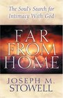 Far from Home The Soul's Search for Intimacy With God