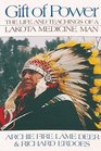 Gift of Power The Life and Teachings of a Lakota Medicine Man