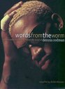 Words from the Worm An Unauthorized Trip Through the Mind of Dennis Rodman