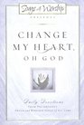 Change My Heart Oh God: Daily Devotionals from the Greatest Praise and Worship Songs of All Time