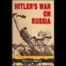 Hitler's War on Russia The Story of the German Defeat in the East