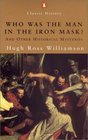 Who was the Man in the Iron Mask And Other Historical Mysteries