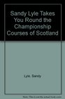 SANDY LYLE TAKES YOU ROUND THE CHAMPIONSHIP COURSES OF SCOTLAND