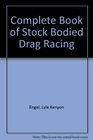The Complete Book of StockBodied Drag Racing