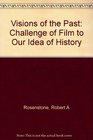 Visions of the Past The Challenge of Film to Our Idea of History