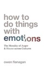 How to Do Things with Emotions The Morality of Anger and Shame Across Cultures