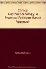 Clinical Gastroenterology A Practical ProblemBased Approach