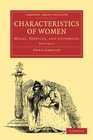 Characteristics of Women 2 Volume Paperback Set Moral Poetical and Historical