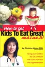 How to Get Kids to Eat Great  Love It