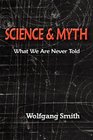 Science and Myth What We Are Never Told