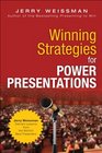 Winning Strategies for Power Presentations Jerry Weissman Delivers Lessons from the World's Best Presenters