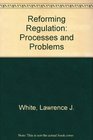 Reforming Regulation Processes and Problems