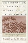 Georges Cuvier Fossil Bones and Geological Catastrophes  New Translations and Interpretations of the Primary Texts