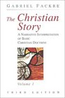 The Christian Story A Narrative Interpretation of Basic Christian Doctrine