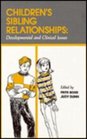 Children's Sibling Relationships Developmental and Clinical Issues