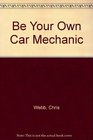 Be Your Own Car Mechanic