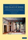 The Palace of Minos 4 Volume Set in 7 Pieces A Comparative Account of the Successive Stages of the Early Cretan Civilization as Illustrated by the